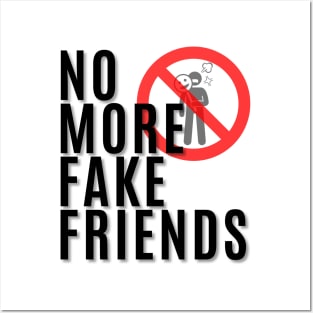 No More Fake Friends Posters and Art